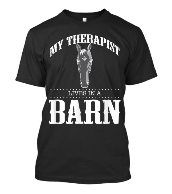 My Therapist Lives In A Barn Horse Head T-Shirt
