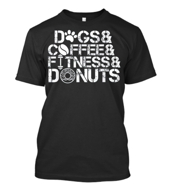 Dogs Coffee Fitness Donuts Lover T-Shirt
