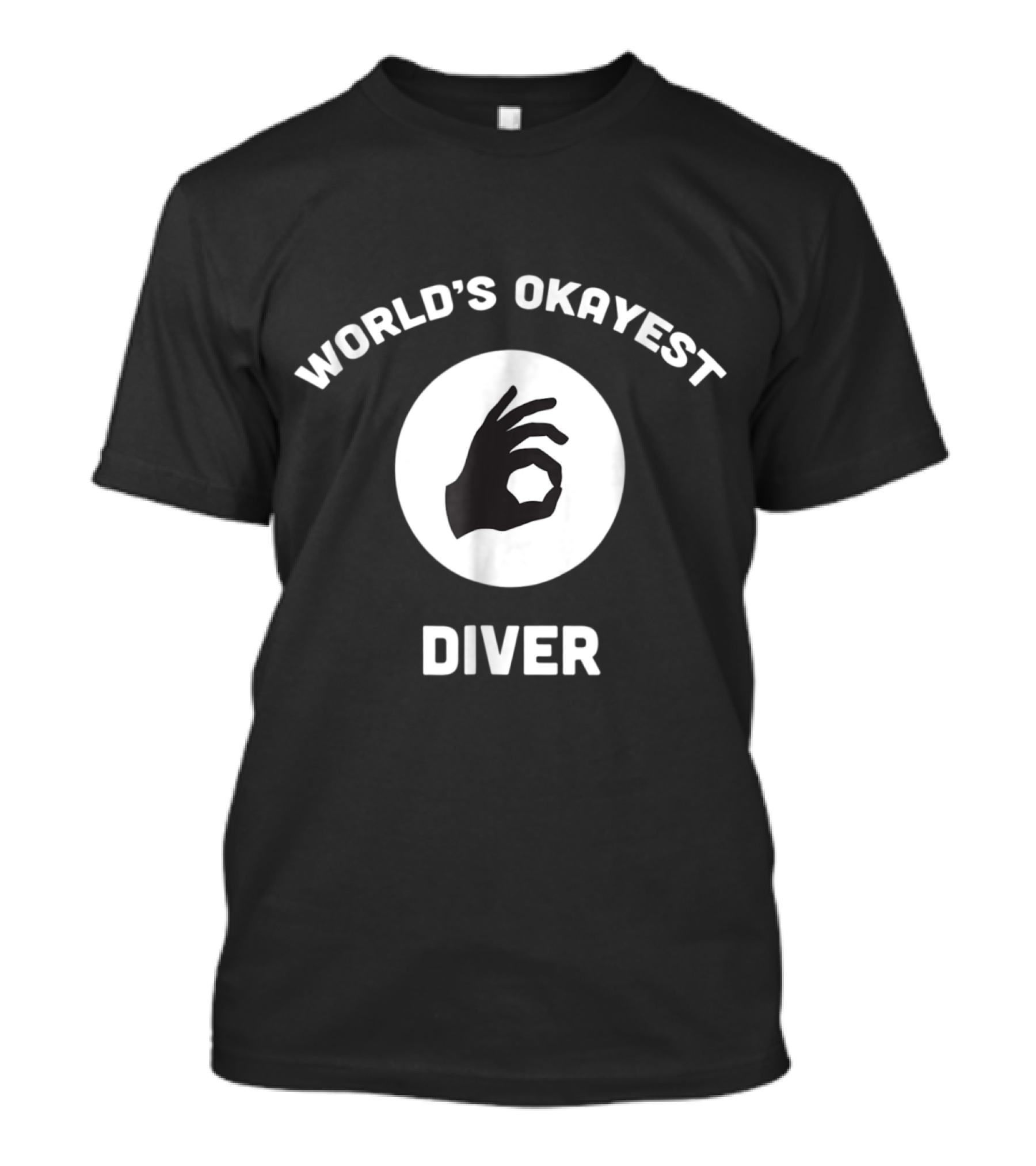 World's Okayest Diver Funny Best Circle Hand Gesture T-Shirt