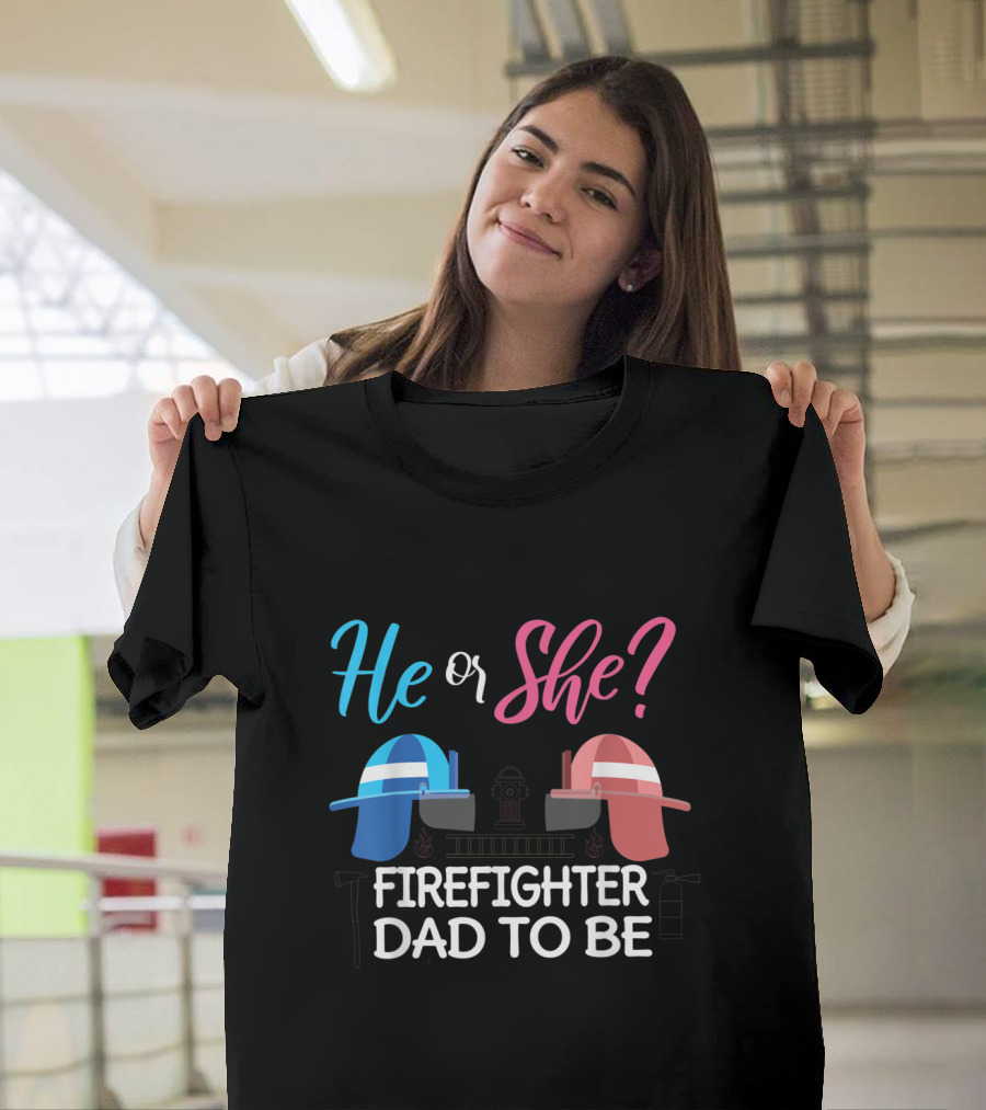 He or She Firefighter Dad To Be T-Shirt