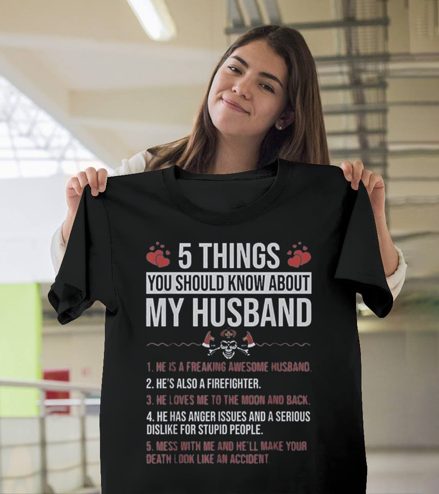 5 Things You Should Know About My Husband He's Also a Firefighter T-Shirt