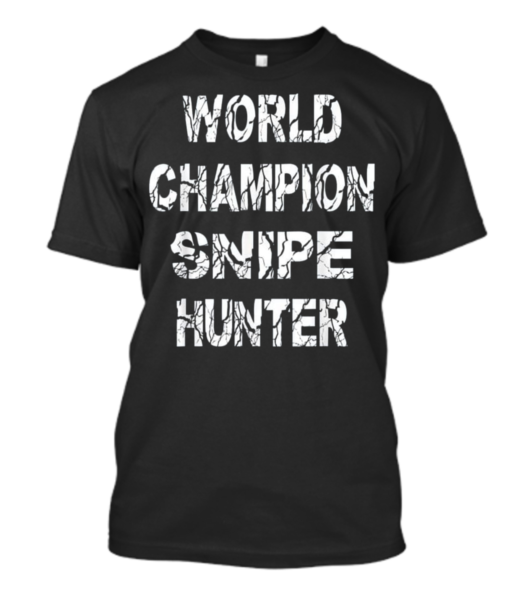 World Champion Snipe Hunter T-Shirt