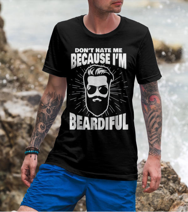Don't Hate Me Because I'm Beardiful Black Graphic With Bearded Face And Sunglasses T-Shirt