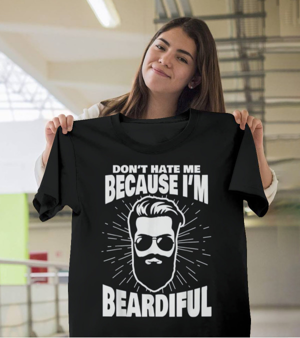 Don't Hate Me Because I'm Beardiful Black Graphic With Bearded Face And Sunglasses T-Shirt