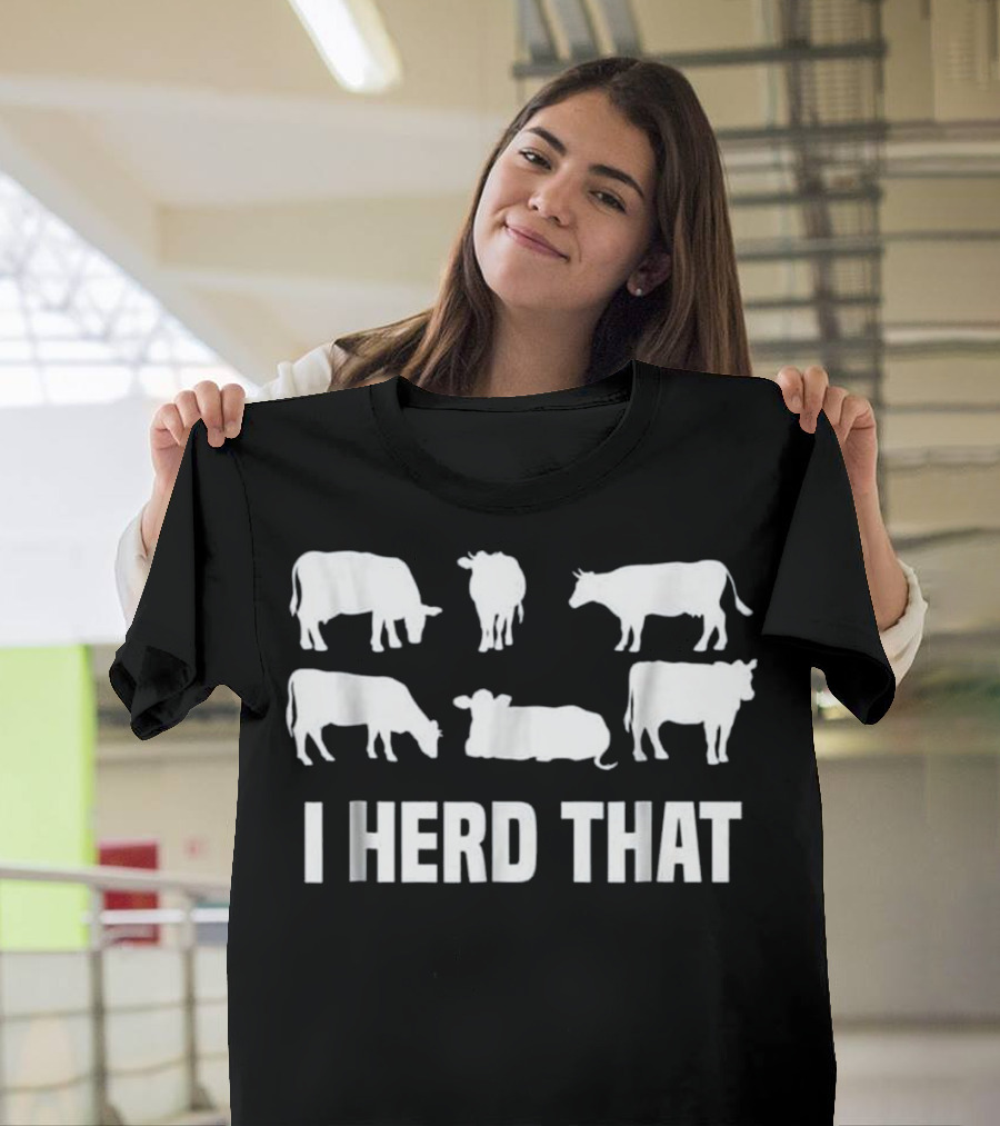 I Herd That I Animal Farm Cow Dairy T-Shirt