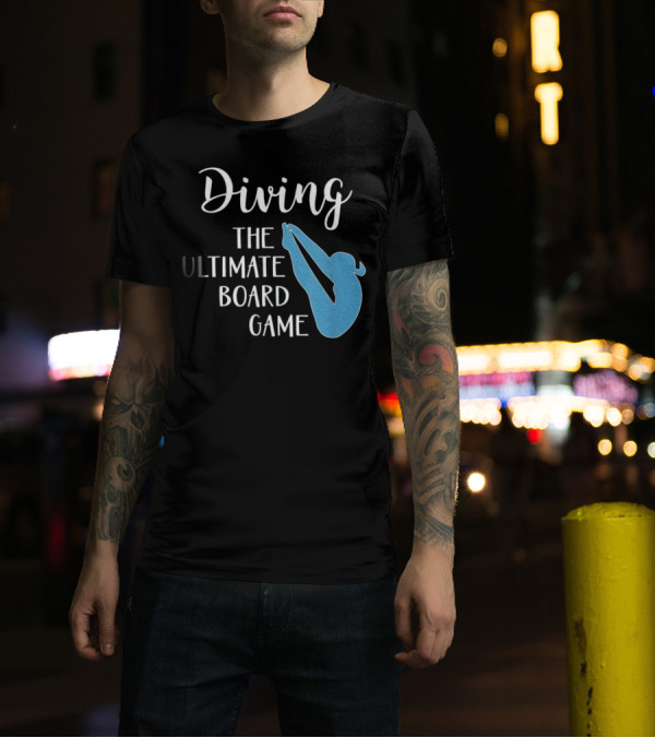 Diving The Ultimate Board Game Girls Springboard Divers And Diving Lovers T-Shirt