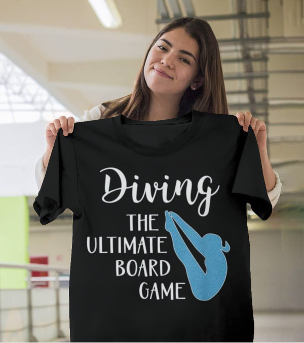 Diving The Ultimate Board Game Girls Springboard Divers And Diving Lovers T-Shirt