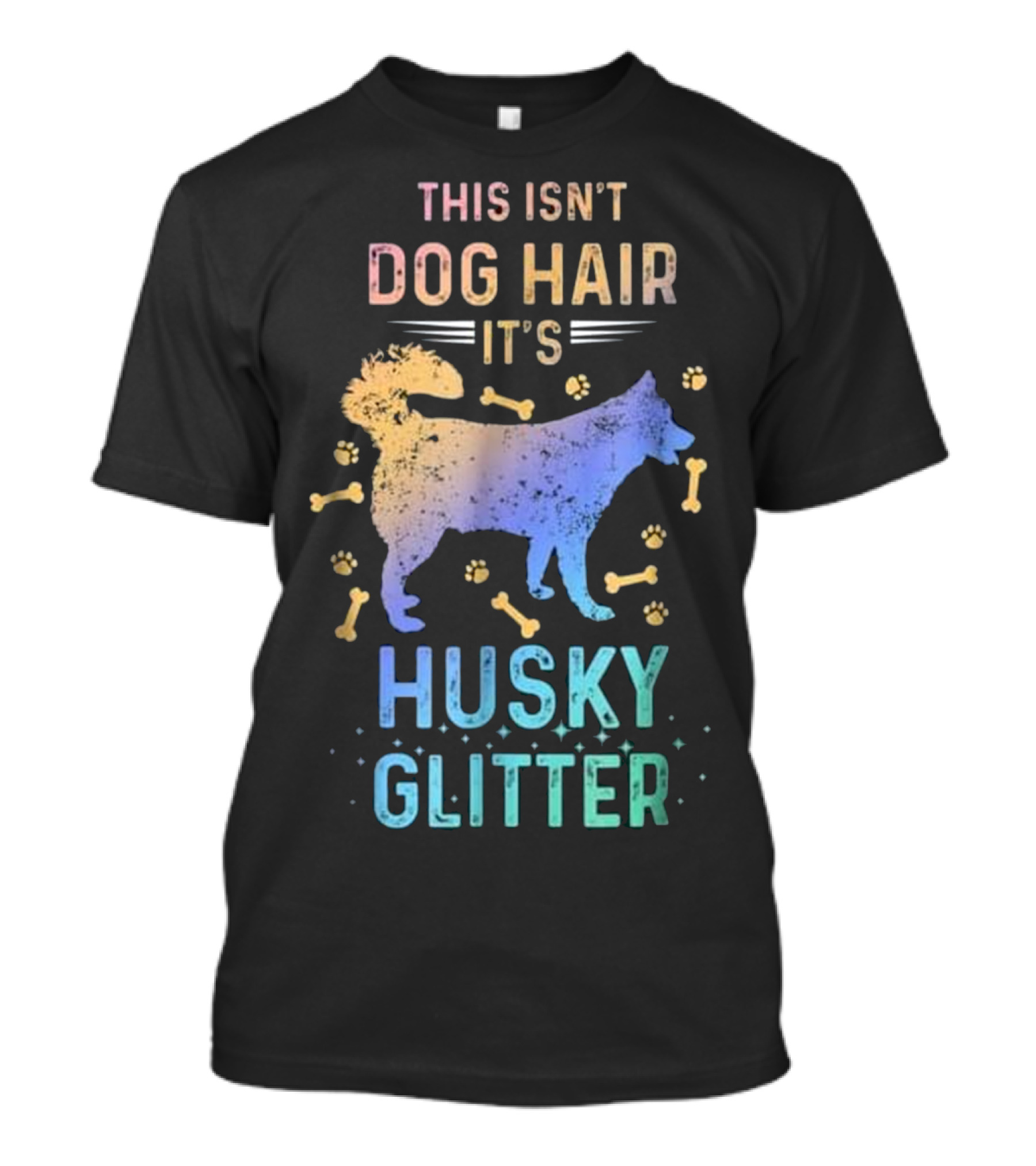 This Isn't Dog Hair It's Husky Glitter Colorful Siberian Dog Love T-Shirt