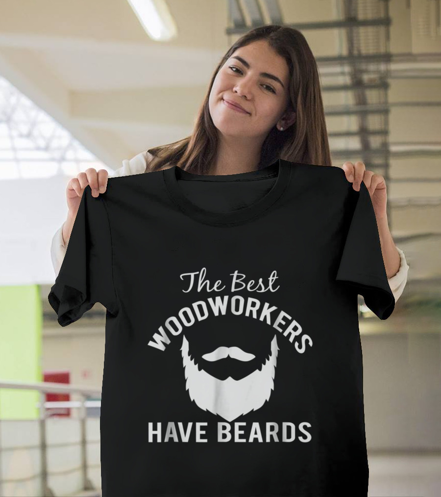 The Best Woodworkers Have Beards White Beard T-Shirt