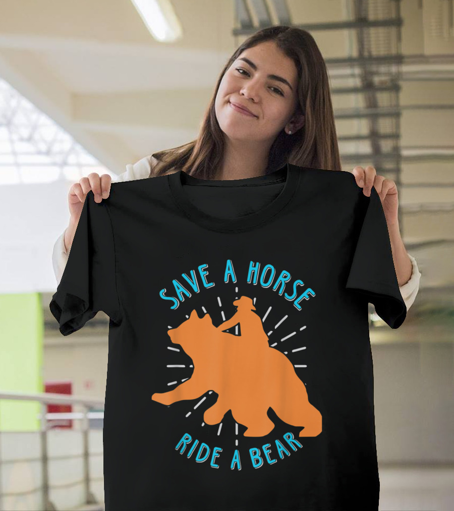 Save a Horse Ride a Bear Funny Bear Ride T-Shirt