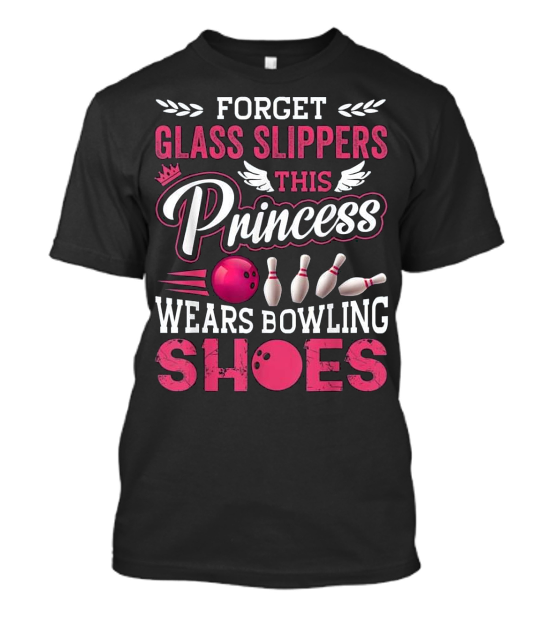 Forget Glass Slippers This Princess Wears Bowling Shoes T-Shirt
