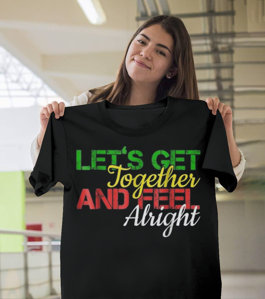 Reggae Music Jamaica Let's Get Together and Feel Alright Red Green T-Shirt