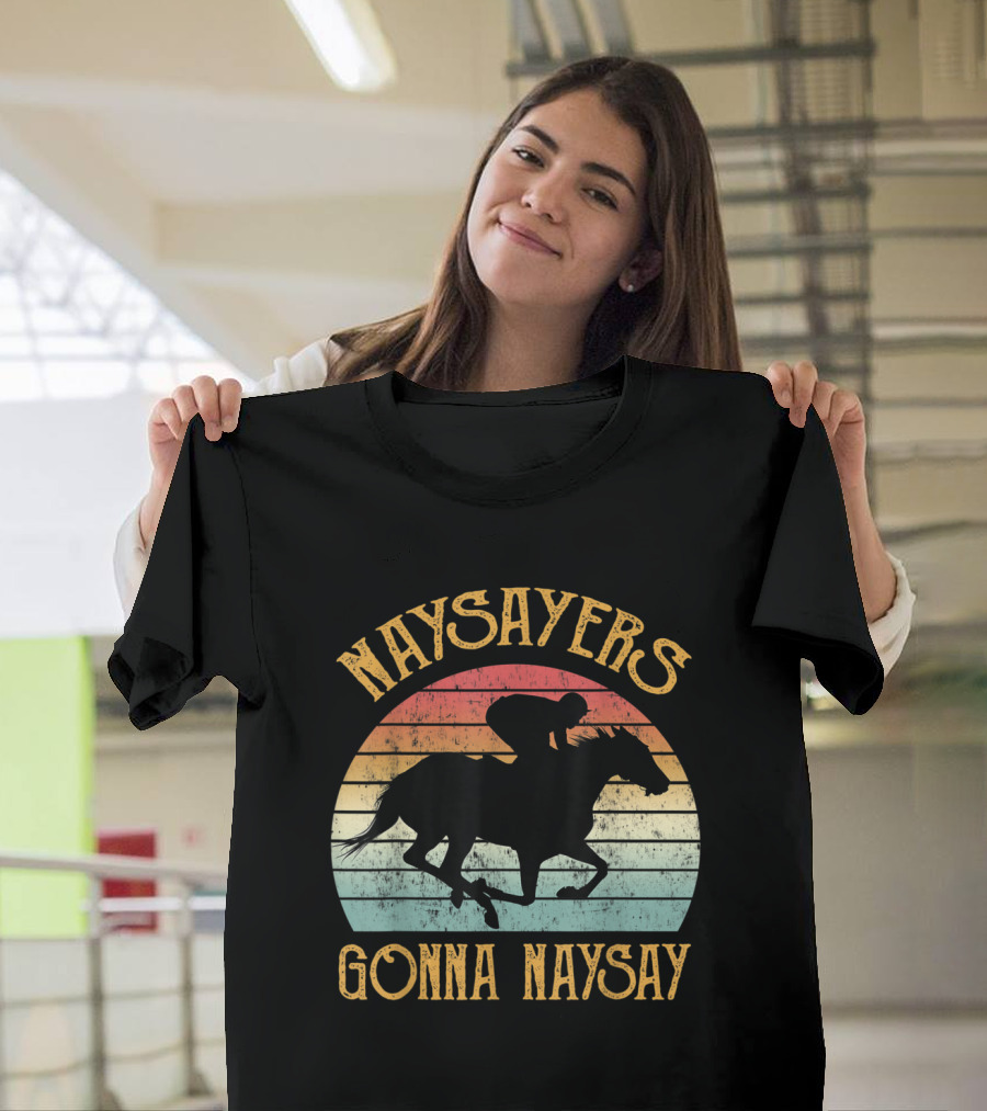 Naysayers Gonna Naysay Horse Racing Vintage Retro Stripe T-Shirt