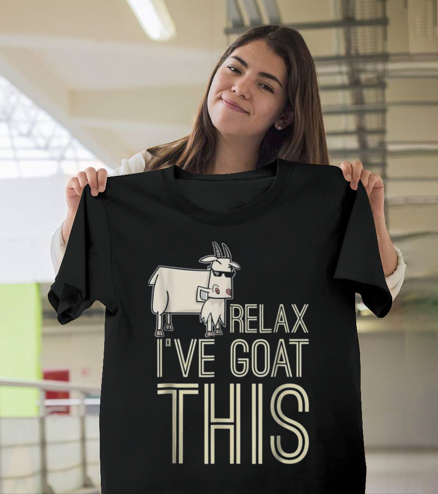 Relax I've Goat Got This Funny Animal T-Shirt
