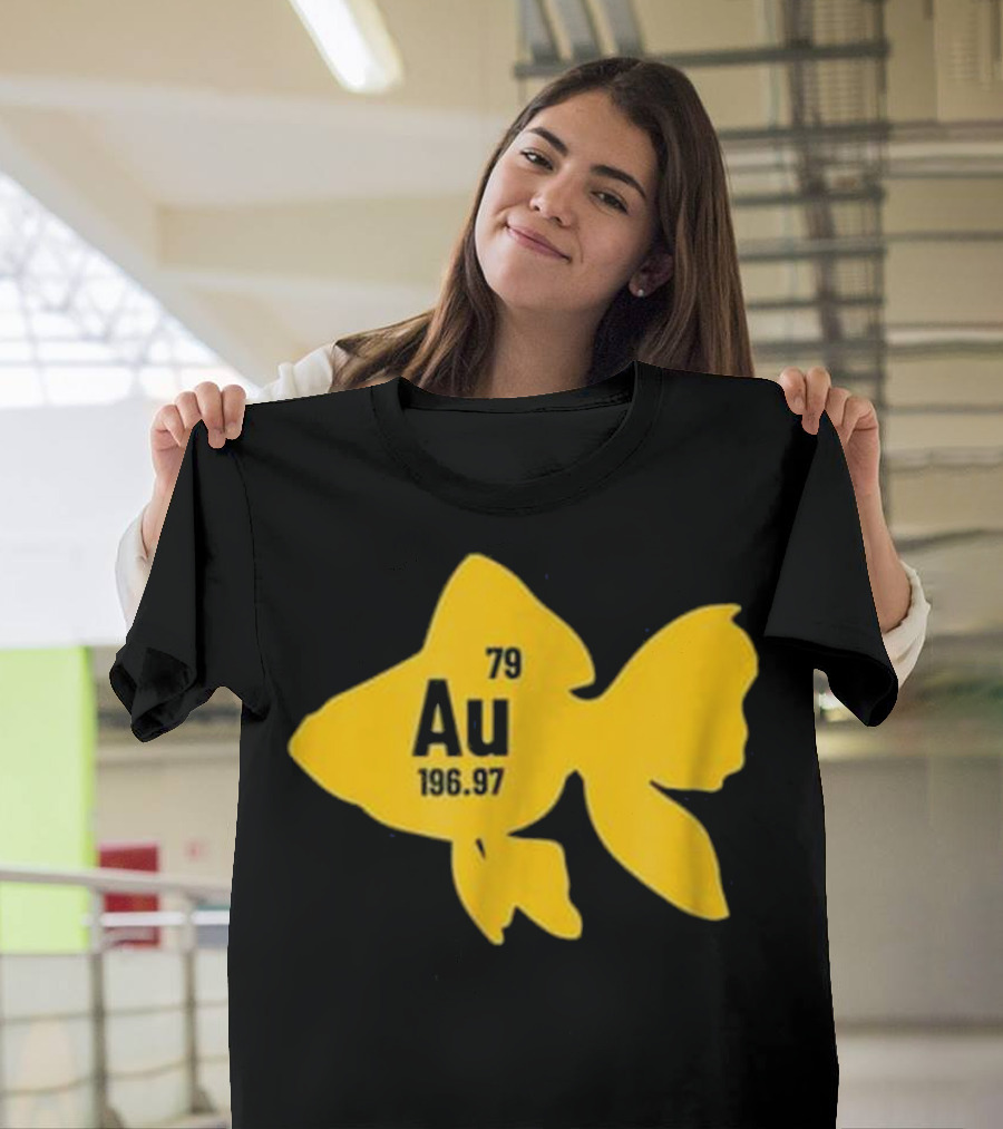 Au Element Gold Fish Chemistry Humor Reaction 79 196.97 T-Shirt