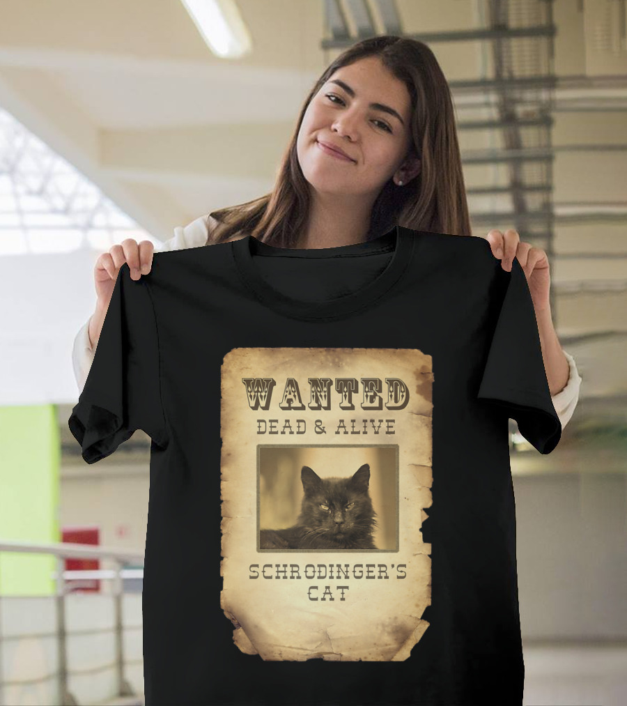 Wanted Dead and Alive: Schrödinger's Cat Nerd Geek Gamer Science T-Shirt