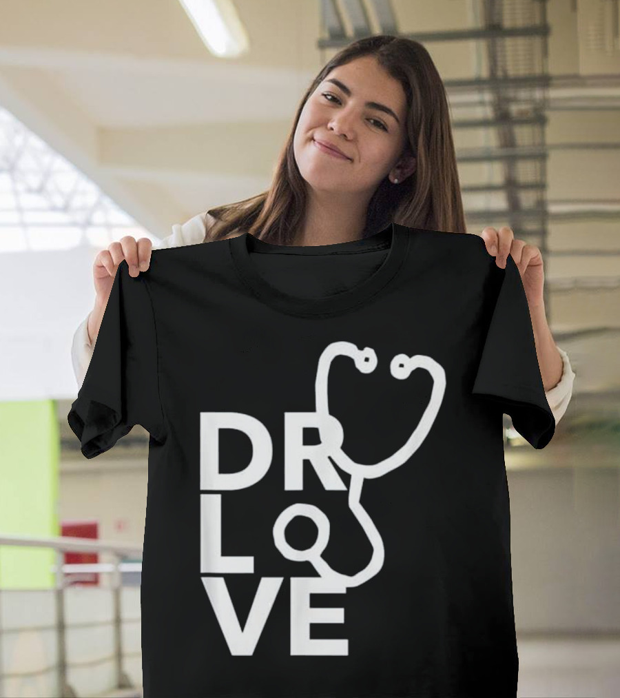 DR LOVE Stethoscope for Medical Doctor Birthday T-Shirt
