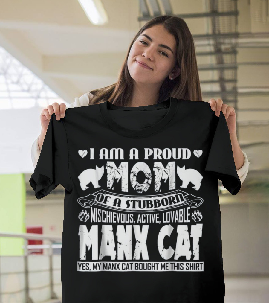 Proud Mom of Mischievous Stubborn Lovable Manx Cat T-Shirt