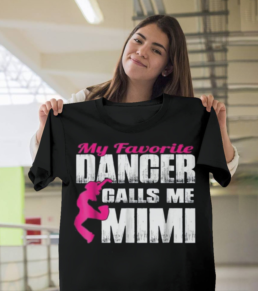 My Favorite Dancer Calls Me Mimi T-Shirt