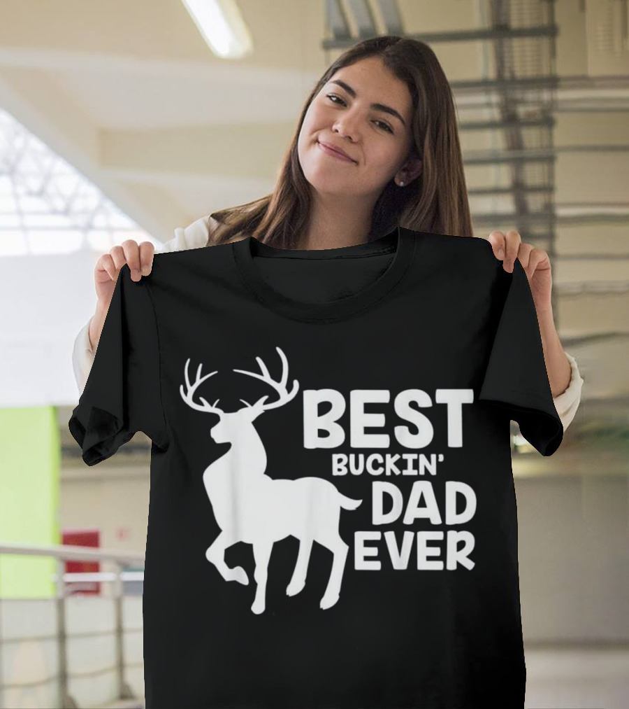 Best Buckin' Dad Ever Deer Hunting Buck T-Shirt