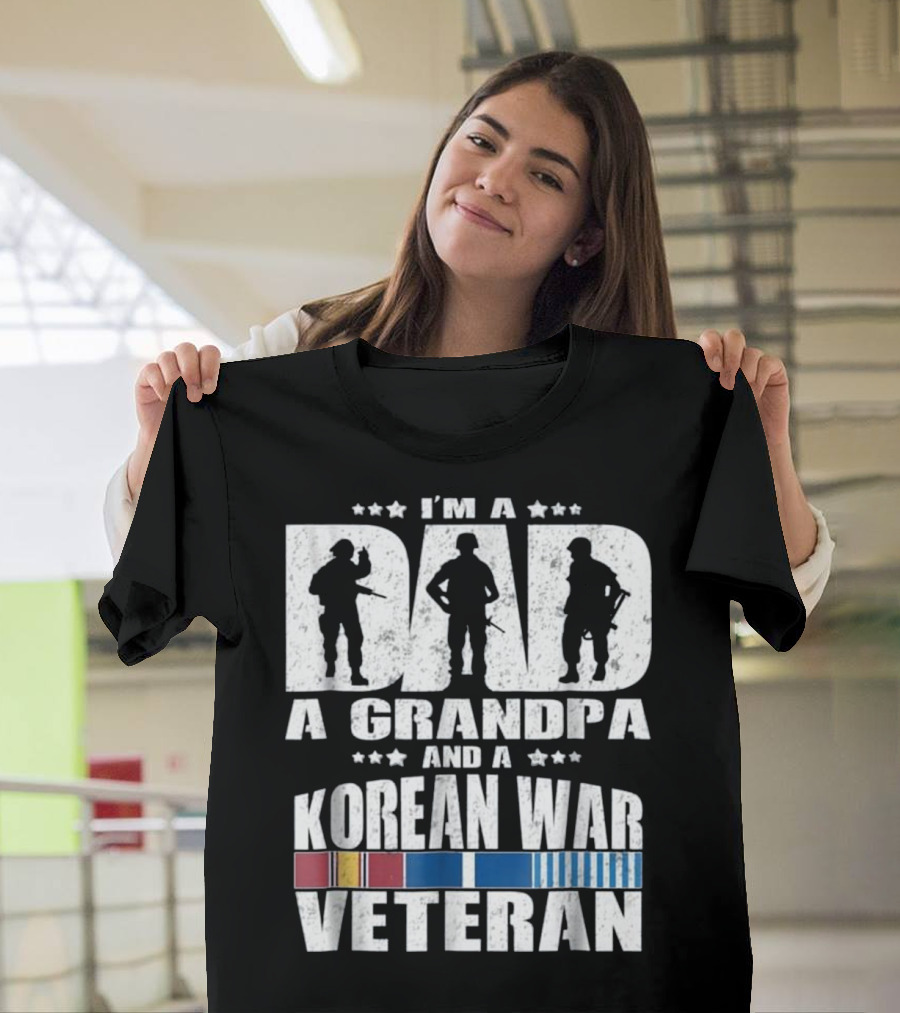 I'm a Dad a Grandpa and a Korean War Veteran T-Shirt