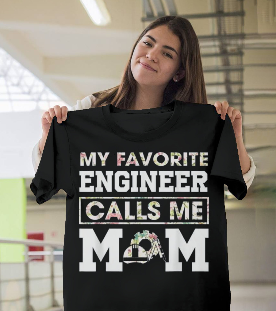 My Favorite Engineer Calls Me Mom Engineer Hat Compass Floral T-Shirt