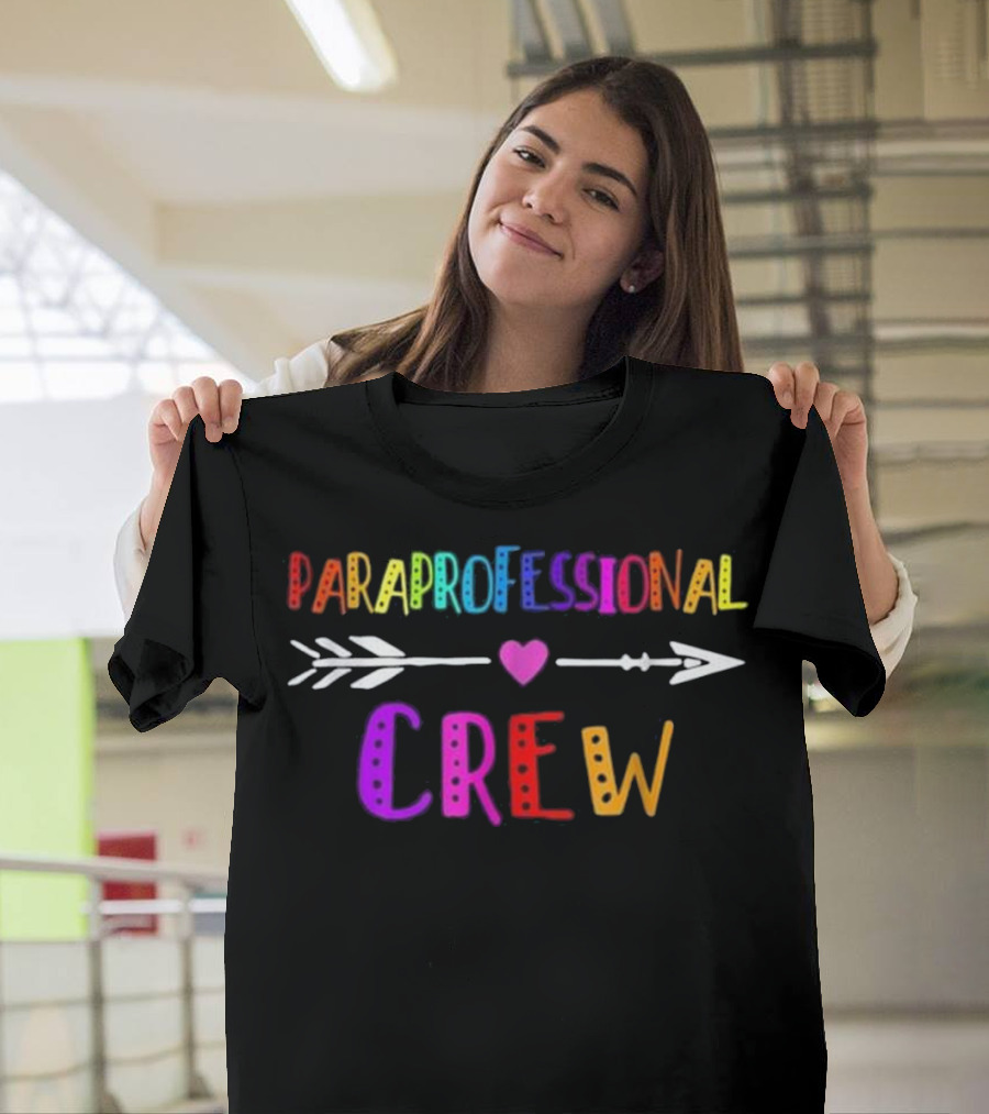 Paraprofessional Crew Heart Arrow Colorful Fun T-Shirt