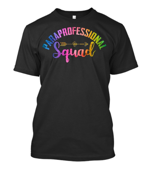Paraprofessional Squad Rainbow Text With Arrow T-Shirt
