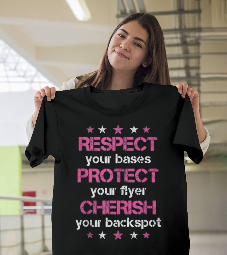 Respect Your Bases Protect Your Flyer Cherish Your Backspot Cheerleading T-Shirt
