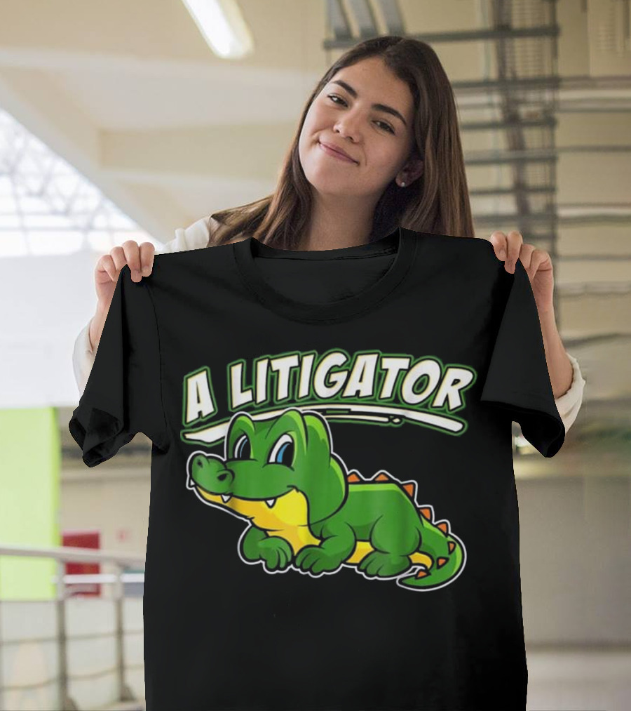A Litigator Cute Alligator Lawyer Humor T-Shirt