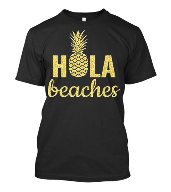 Gold Glitter Pineapple Hola Beaches Funny Pun T-Shirt