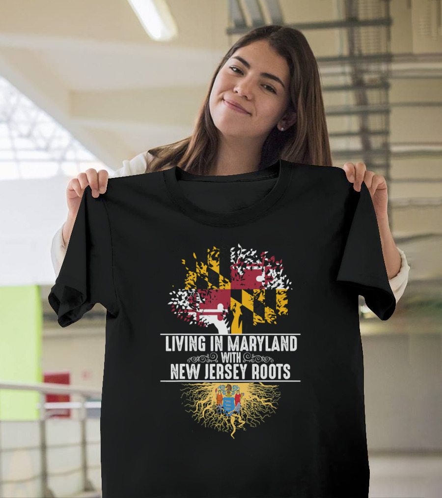 Living in Maryland with New Jersey Roots State Tree Flag Heritage T-Shirt