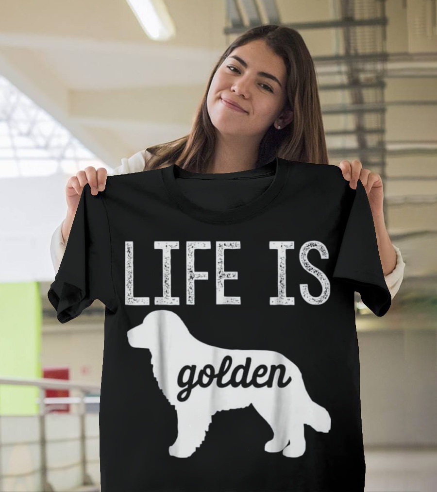 Life is Golden Funny Cute Golden Retriever Dog Lovers T-Shirt
