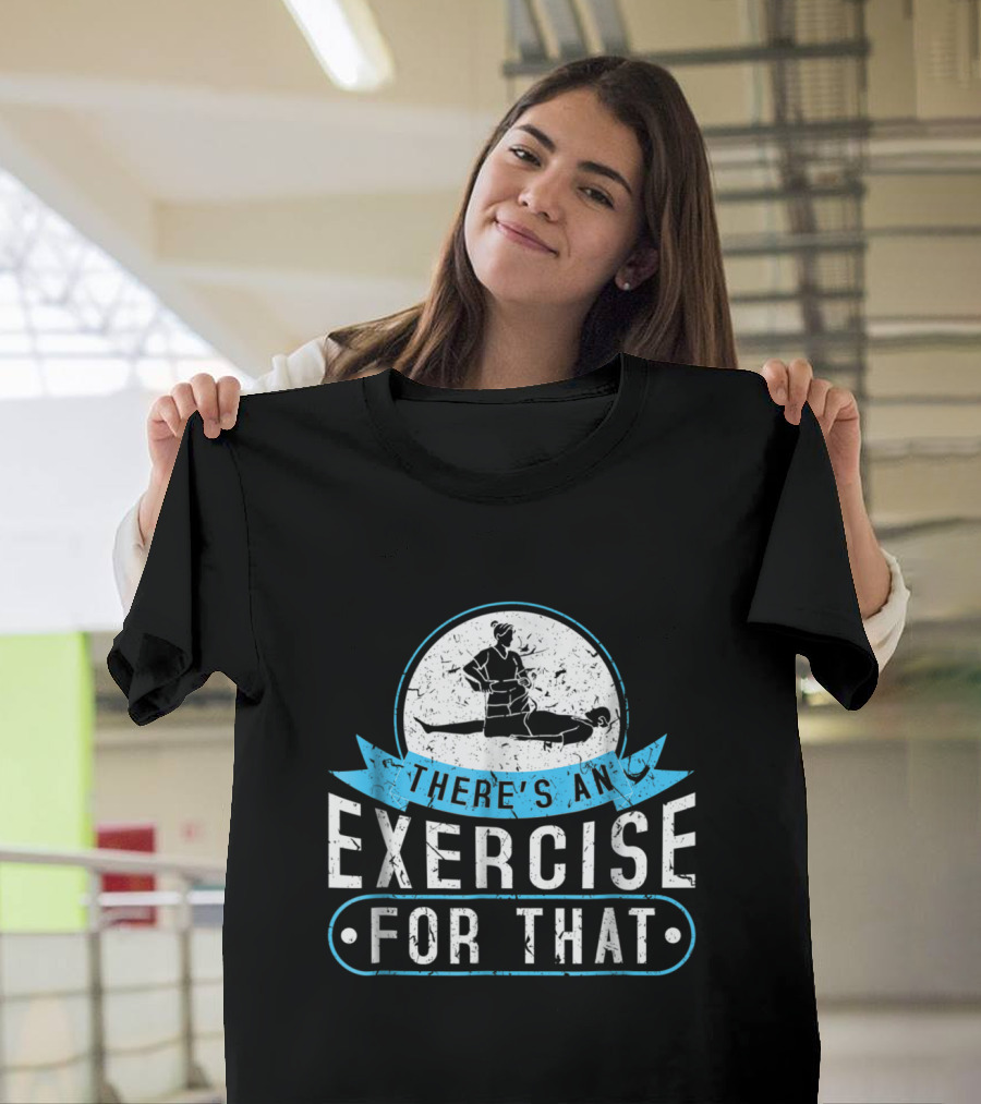 There's An Exercise For That Karate Training T-Shirt