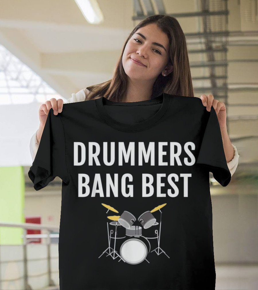 Drummers Bang Best Drummer Drums Set T-Shirt