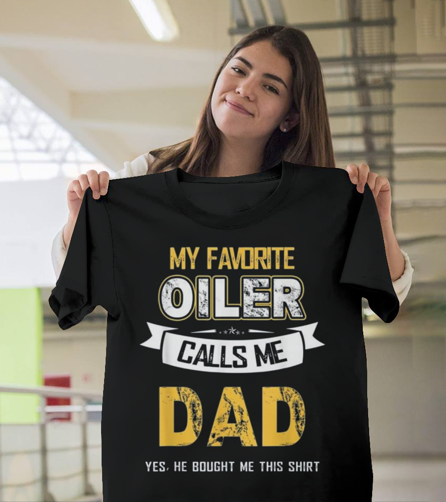 My Favorite Oiler Calls Me Dad T-Shirt