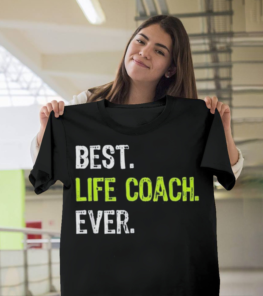 BEST LIFE COACH EVER T-Shirt