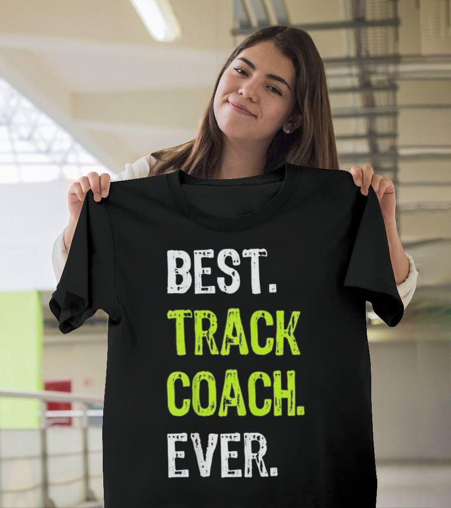 BEST TRACK COACH EVER T-Shirt