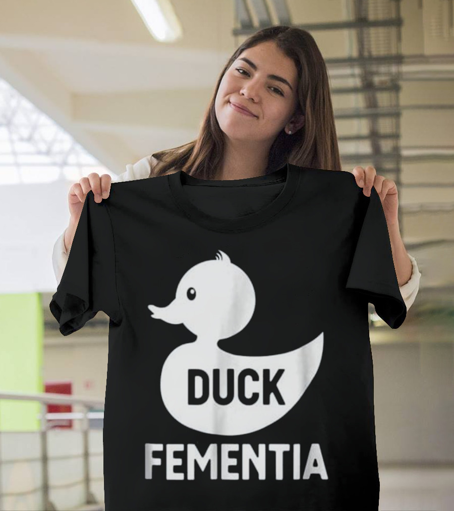 Duck Fementia Funny Dementia Rubber Duck T-Shirt