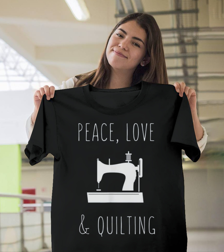 Peace Love Quilting Sewing Machine T-Shirt