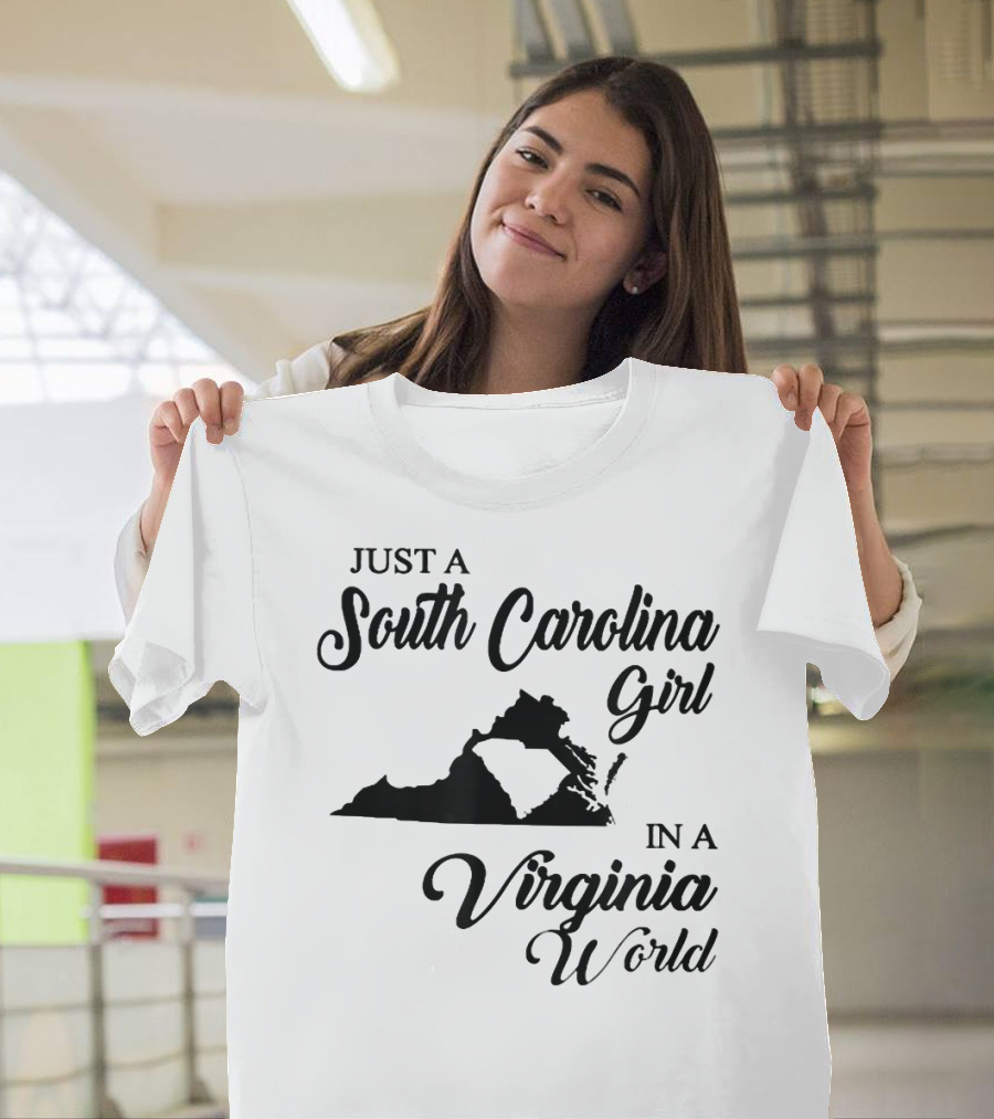 JUST A SOUTH CAROLINA GIRL IN A VIRGINIA WORLD T-Shirt