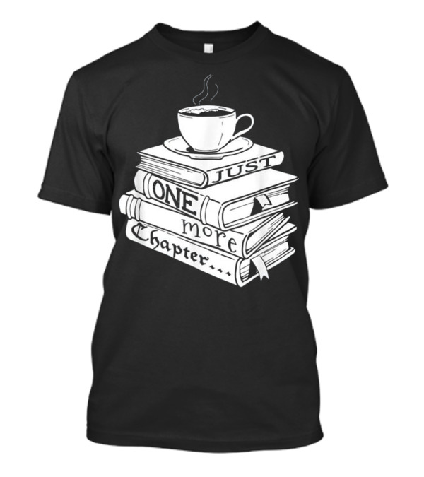 Just One More Chapter Coffee And Book Stack T-Shirt