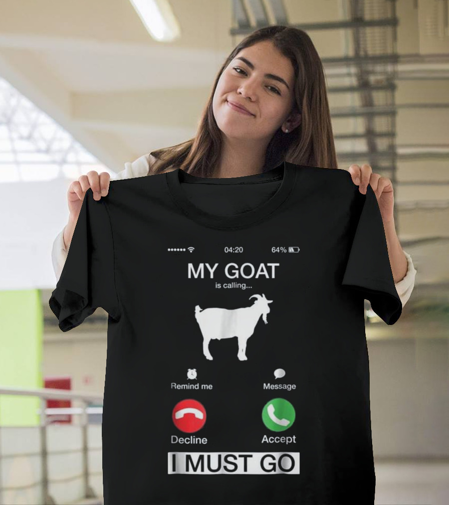 My Goat Is Calling I Must Go Funny Phone Decline Accept Message T-Shirt