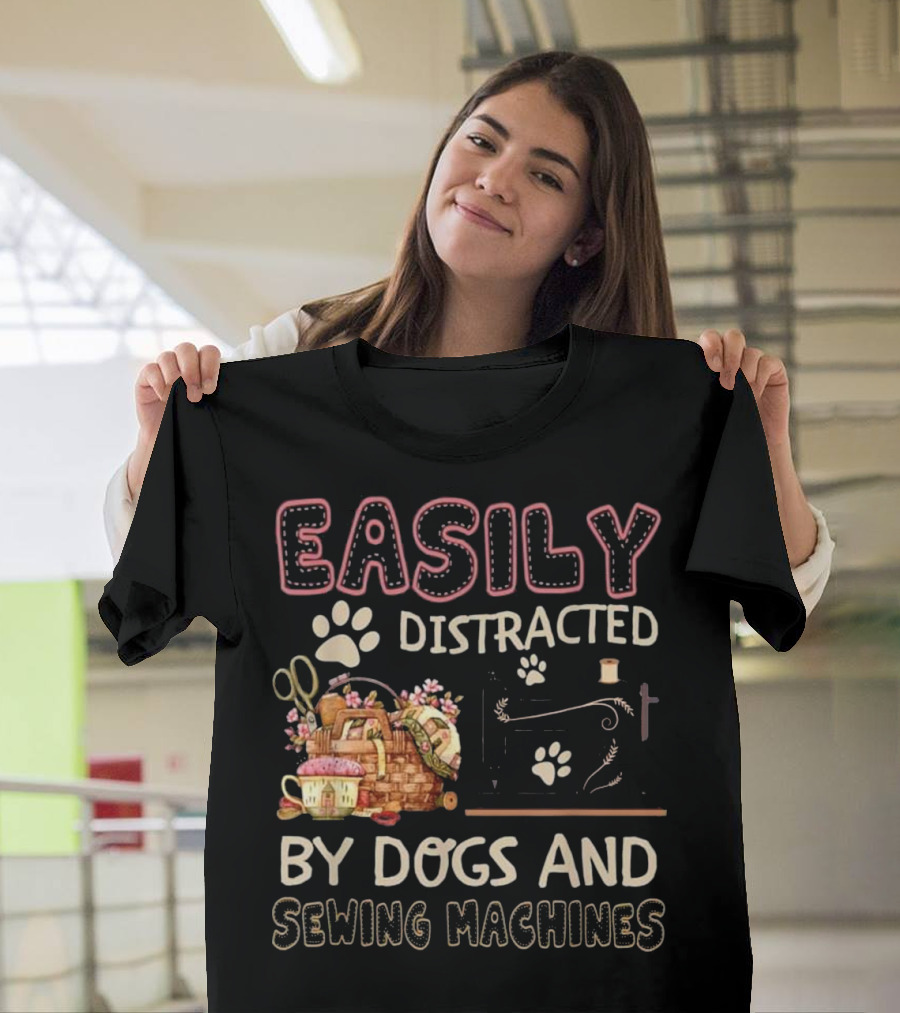 Easily Distracted By Dogs And Sewing Machines With Paw Prints and Floral Sewing Basket T-Shirt