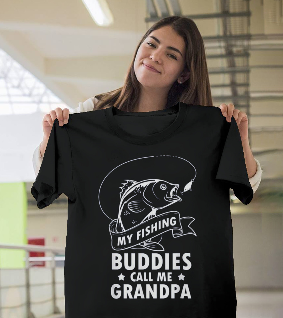 My Fishing Buddies Call Me Grandpa T-Shirt