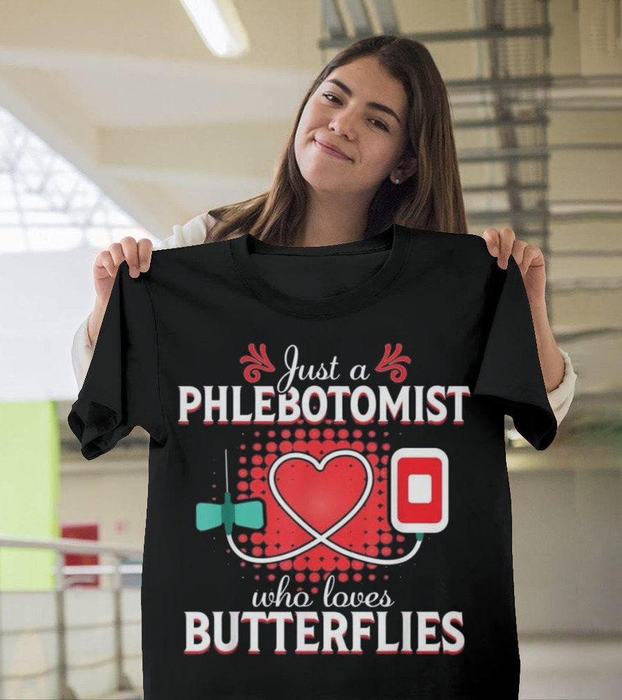 Just a Phlebotomist Who Loves Butterflies T-Shirt