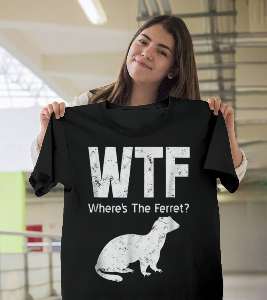 WTF Where's The Ferret Funny Ferret T-Shirt