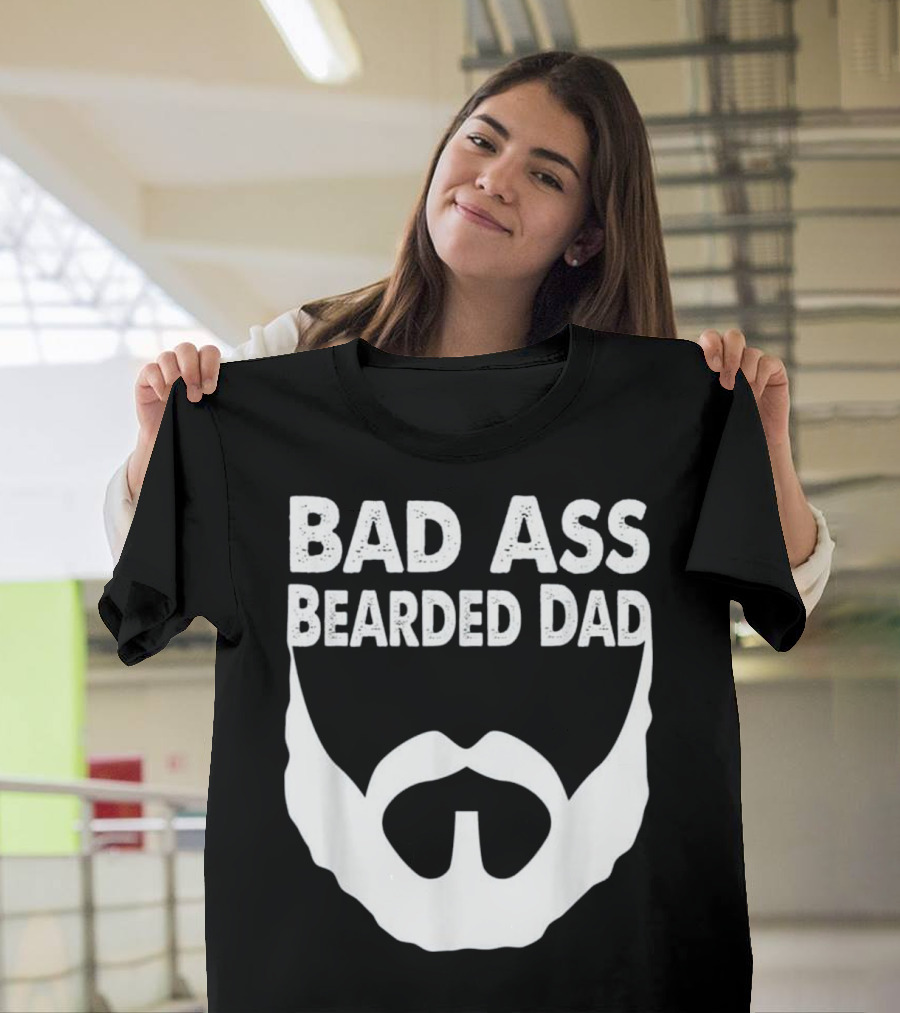 Bad Ass Bearded Dad Beard Fathers Men's T-Shirt