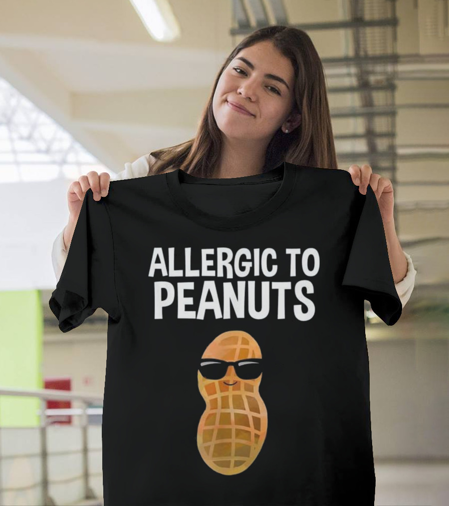 ALLERGIC TO PEANUTS SUNGLASSES NUT FOOD T-Shirt