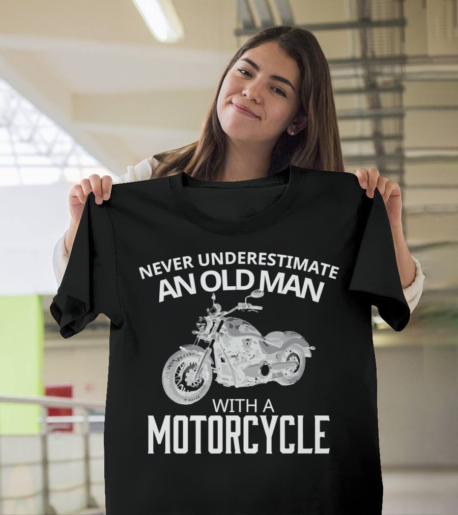Never Underestimate an Old Man with a Motorcycle T-Shirt